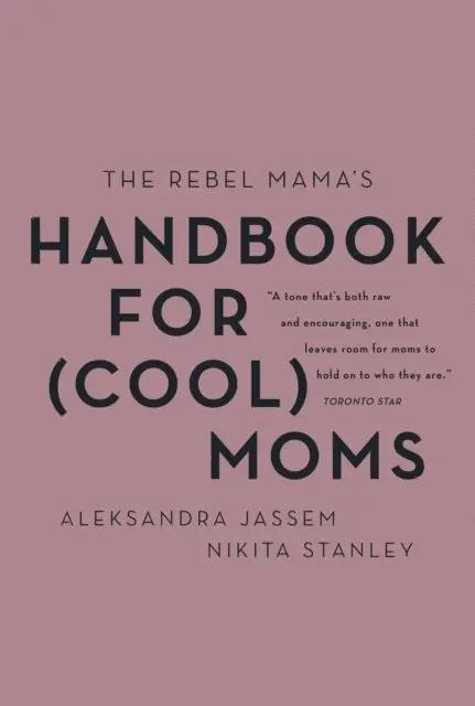Nikita Stanley, Aleks Jassem - Rebel Mama's Handbook for (Cool) Moms, E-bok. Tillgänglighet: Lägg i varukorg