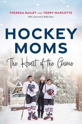 Theresa Bailey, Terry Marcotte - Hockey Moms: The Heart of the Game, Inbunden. Tillgänglighet: Lägg i varukorg