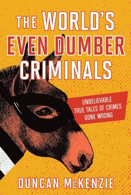 Duncan McKenzie - World's Even Dumber Criminals, E-bok