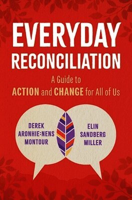 Montour, Elin Sandberg Miller - Everyday Reconciliation: A Guide to Action and Change for All of Us, Inbunden