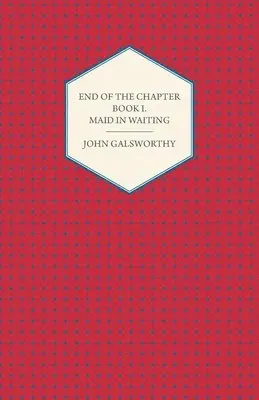 John Galsworthy - End Of The Chapter - Book I., Häftad. Tillgänglighet: Lägg i varukorg