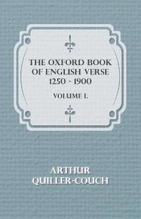 Oxford Book of English Verse 1250 - 1900 - Volume I