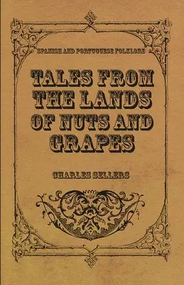 Charles Sellers - Tales From The Lands Of Nuts And Grapes (Spanish And Portuguese Folklore), Häftad. Tillgänglighet: Lägg i varukorg