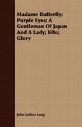 Madame Butterfly; Purple Eyes; A Gentleman Of Japan And A Lady; Kito; Glory
