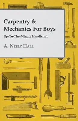 A. Neely Hall - Carpentry & Mechanics For Boys, Häftad. Tillgänglighet: Lägg i varukorg