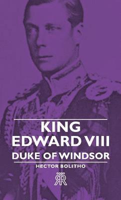 King Edward VIII - Duke Of Windsor av Hector Bolitho