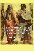 New Translation Of The Nichomachean Ethics Of Aristotle
