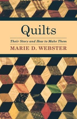 Marie Webster - Quilts - Their Story And How To Make Them, Inbunden. Tillgänglighet: Lägg i varukorg
