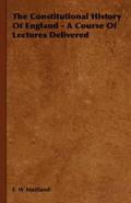 Constitutional History Of England - A Course Of Lectures Delivered