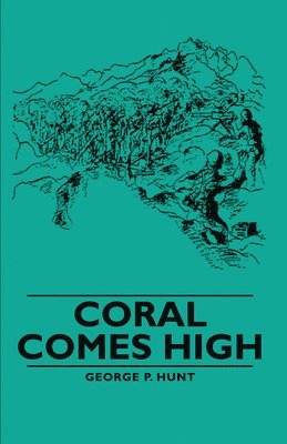 George P. Hunt - Coral Comes High, Inbunden. Tillgänglighet: Lägg i varukorg