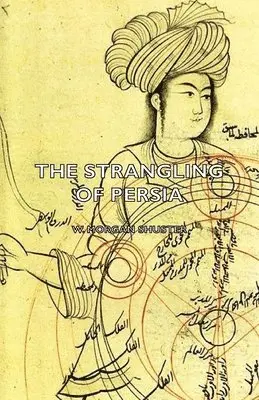 W. Morgan Shuster - Strangling Of Persia, Inbunden. Tillgänglighet: Lägg i varukorg