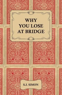 S.J., Simon - Why You Lose at Bridge, Inbunden. Tillgänglighet: Lägg i varukorg