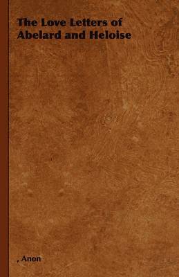 Love Letters of Abelard and Heloise av Anon