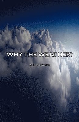 F. Brooks, C. - Why the Weather?, Inbunden. Tillgänglighet: Lägg i varukorg