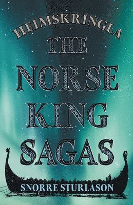 Snorre Sturlason - Heimskringla - The Norse King Sagas, Inbunden