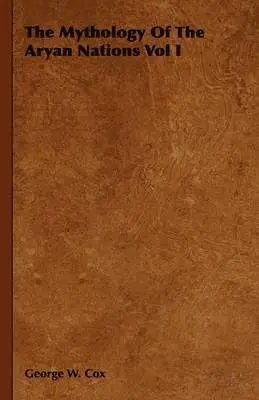 George W. Cox - Mythology Of The Aryan Nations Vol I, Inbunden. Tillgänglighet: Lägg i varukorg