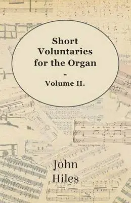 John Hiles - Short Voluntaries For The Organ - Volume II, Häftad. Tillgänglighet: Lägg i varukorg