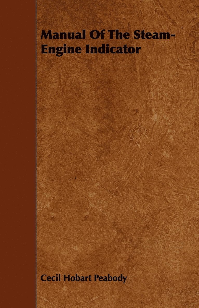 Cecil Hobart Peabody - Manual Of The Steam-Engine Indicator, Häftad