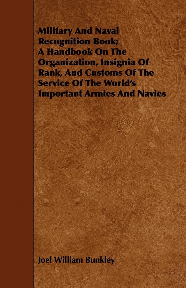 Joel William Bunkley - Military And Naval Recognition Book; A Handbook On The Organization, Insignia Of Rank, And Customs Of The Service Of The World's Important Armies And Navies, Häftad. Tillgänglighet: Lägg i varukorg