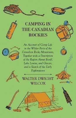 Walter Dwight Wilcox - Camping In The Canadian Rockies, Häftad. Tillgänglighet: Lägg i varukorg
