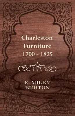 E. Milby Burton - Charleston Furniture 1700 - 1825, Häftad. Tillgänglighet: Lägg i varukorg