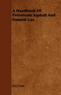 A Handbook Of Petroleum Asphalt And Natural Gas