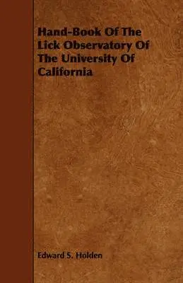Edward S. Holden - Hand-Book Of The Lick Observatory Of The University Of California, Häftad. Tillgänglighet: Lägg i varukorg