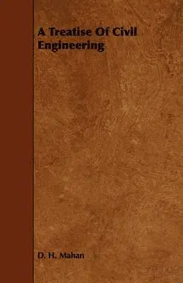 D. H. Mahan - Treatise Of Civil Engineering, Häftad. Tillgänglighet: Lägg i varukorg