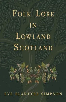 Eve Blantyre Simpson - Folk Lore In Lowland Scotland, Häftad. Tillgänglighet: Lägg i varukorg