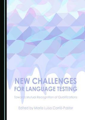 María Luisa Carrió-Pastor - New Challenges for Language Testing, Inbunden