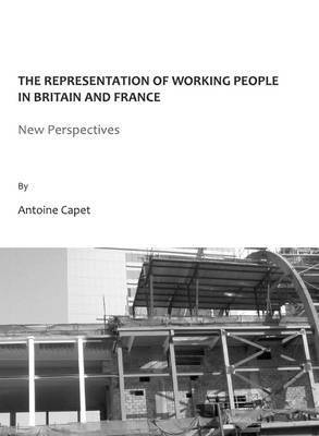 Antoine Capet - Representation of Working People in Britain and France, Inbunden