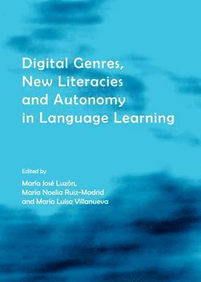 María José Luzón, Mª Noelia Ruiz-Madrid, María Luisa Villanueva - Digital Genres, New Literacies and Autonomy in Language Learning, Inbunden