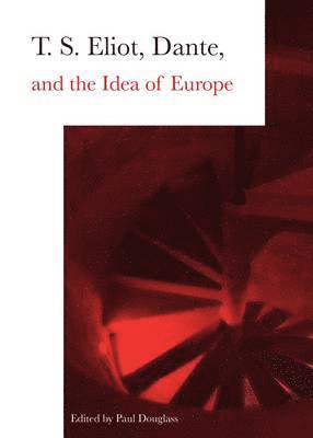 Paul Douglass, Paul Douglass - T. S. Eliot, Dante, and the Idea of Europe, Häftad. Tillgänglighet: Tillfälligt slut