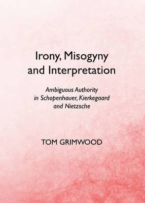Tom Grimwood - Irony, Misogyny and Interpretation, Inbunden. Tillgänglighet: Tillfälligt slut