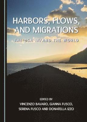 Anna De Biasio, Gianna Fusco - Harbors, Flows, and Migrations, Inbunden