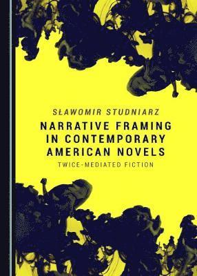 Sławomir Studniarz - Narrative Framing in Contemporary American Novels, Inbunden