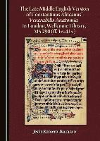 Jesús Romero-Barranco - Late Middle English Version of Constantinus Africanus’ Venerabilis Anatomia in London, Wellcome Library, MS 290 (ff. 1r-41v), Inbunden
