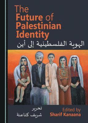 Sharif Kanaana, Sharif Kanaana - Future of Palestinian Identity, Inbunden