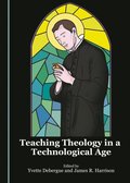 Teaching Theology in a Technological Age