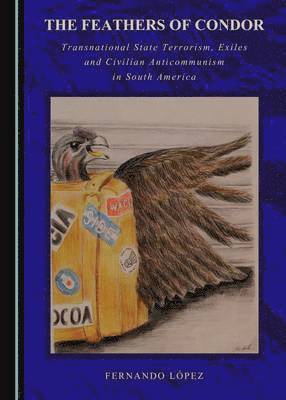 Fernando López - Feathers of Condor, Inbunden