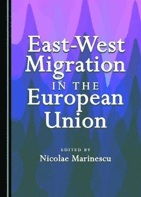 Nicolae Marinescu, Nicolae Marinescu - East-West Migration in the European Union, Inbunden