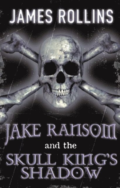 James Rollins - Jake Ransom and the Skull King's Shadow, E-bok