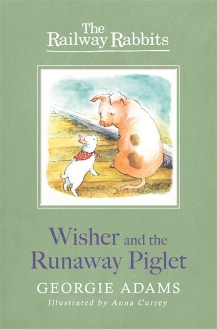 Georgie Adams - Railway Rabbits: Wisher and the Runaway Piglet, E-bok