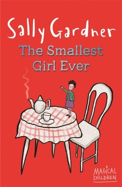 Sally Gardner - Magical Children: The Smallest Girl Ever, E-bok
