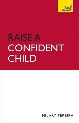 Hilary Pereira - Raise a Confident Child, Häftad