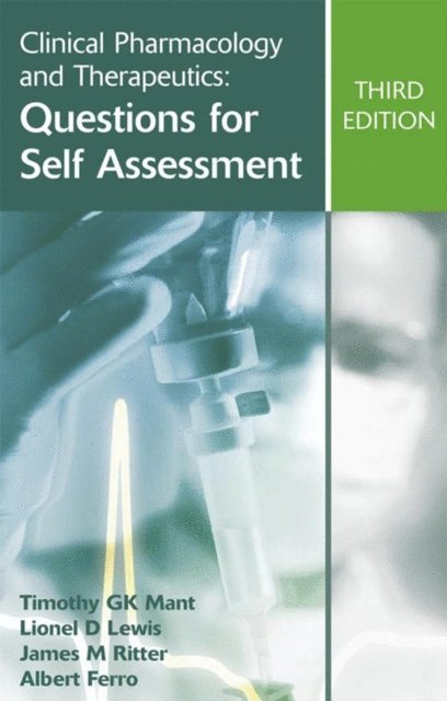 Albert Ferro, James M Ritter, Lionel D Lewis, Timothy G K Mant - Clinical Pharmacology and Therapeutics: Questions for Self Assessment, Third edition, E-bok