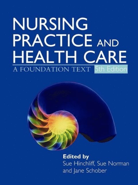 Jane Schober, Sue Norman, Susan Hinchliff - Nursing Practice and Health Care 5E, E-bok