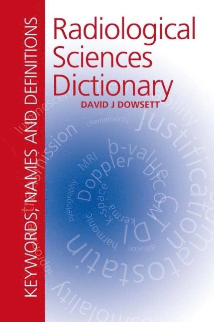 David Dowsett - Radiological Sciences Dictionary: Keywords, names and definitions, E-bok. Tillgänglighet: Lägg i varukorg
