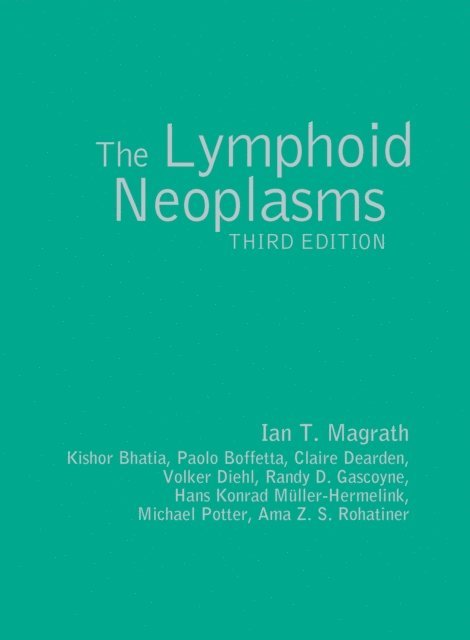Ian Magrath - Lymphoid Neoplasms 3ed, E-bok