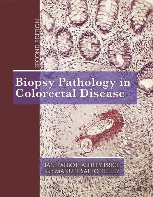 Manuel Salto-Tellez, Ashley Price, Ian Talbot - Biopsy Pathology in Colorectal Disease, 2Ed, E-bok